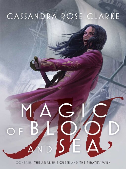Title details for Magic of Blood and Sea by Cassandra Rose Clarke - Available